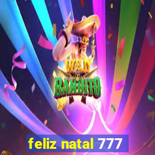 feliz natal 777